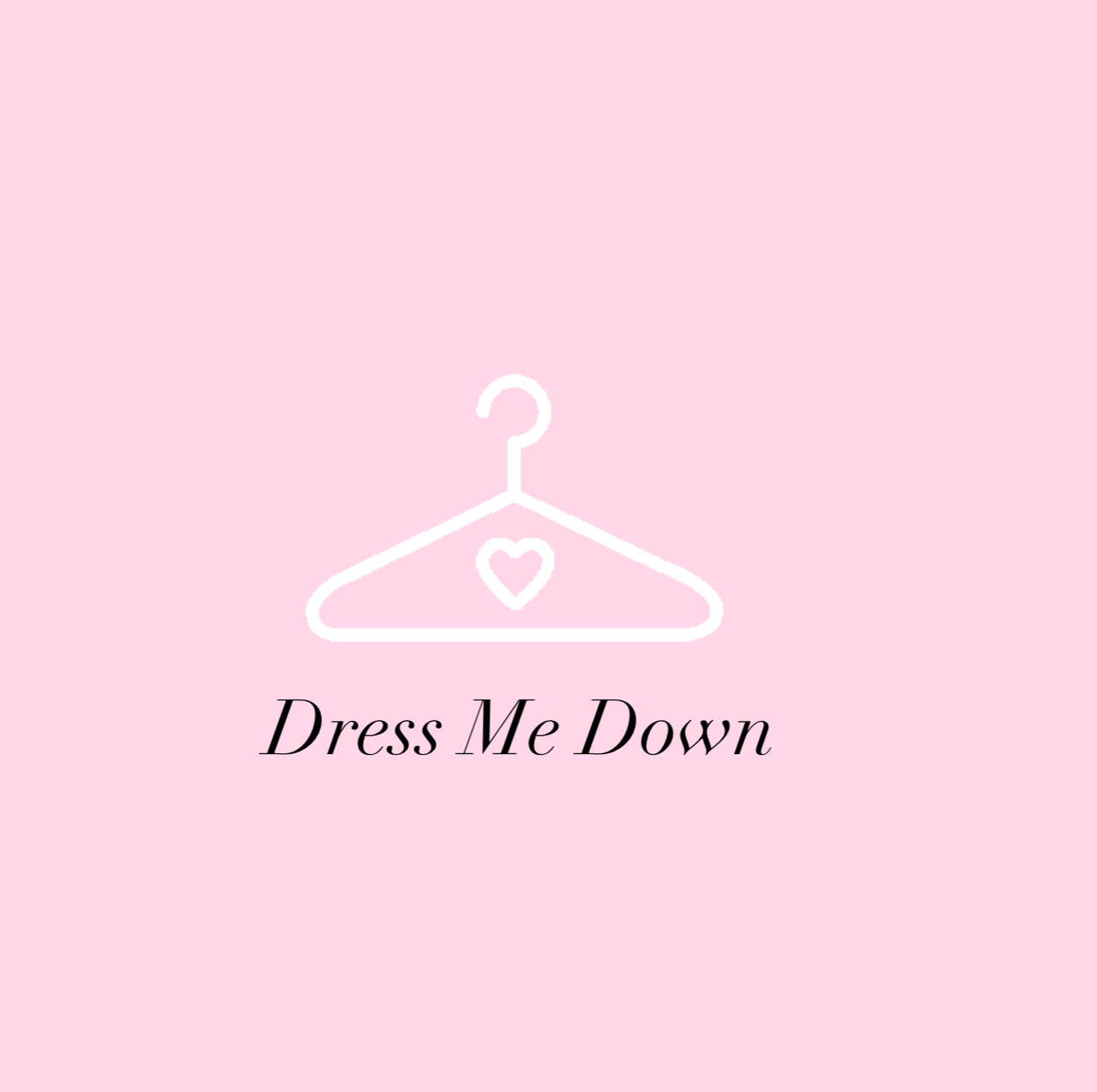 DRESS ME DOWN